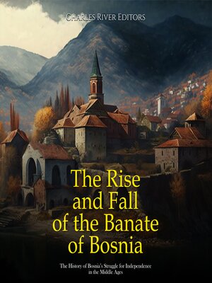 cover image of The Rise and Fall of the Banate of Bosnia